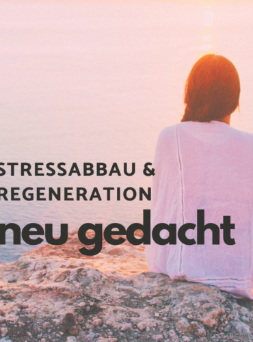 Stressabbau & Regeneration – neu gedacht